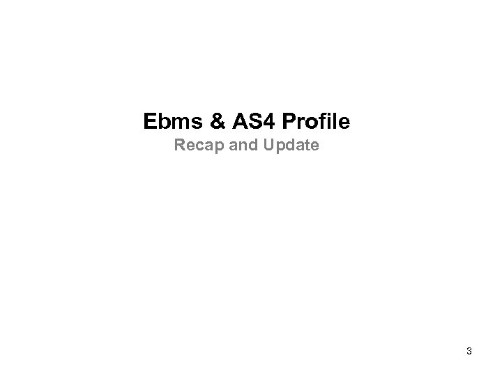 Ebms & AS 4 Profile Recap and Update 3 