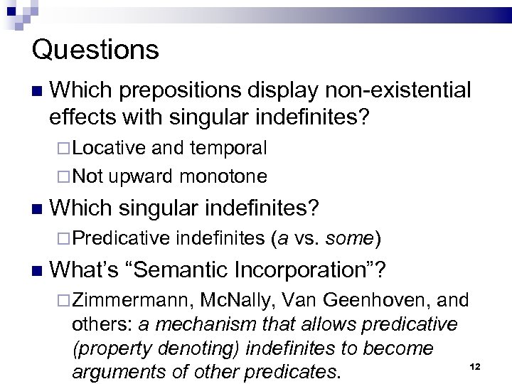 Questions Which prepositions display non-existential effects with singular indefinites? Locative and temporal Not upward