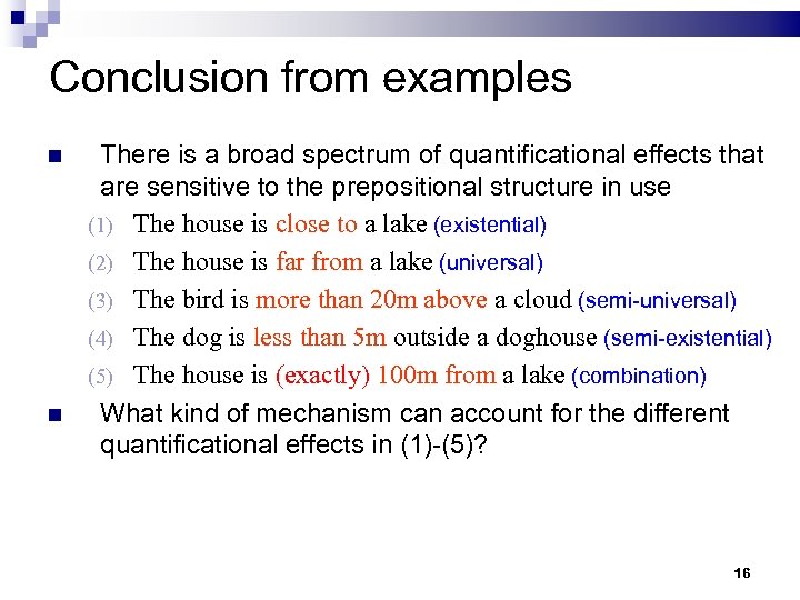 Conclusion from examples There is a broad spectrum of quantificational effects that are sensitive