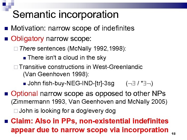 Semantic incorporation Motivation: narrow scope of indefinites Obligatory narrow scope: There sentences (Mc. Nally