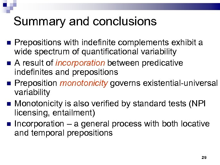 Summary and conclusions Prepositions with indefinite complements exhibit a wide spectrum of quantificational variability