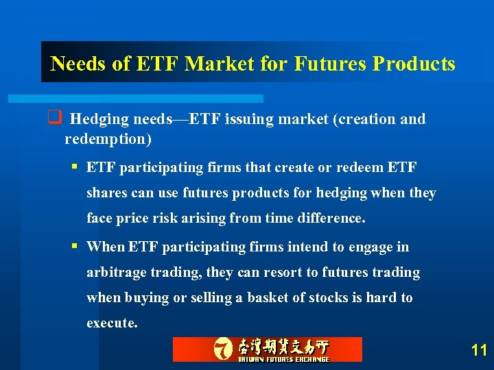 Needs of ETF Market for Futures Products q Hedging needs—ETF issuing market (creation and