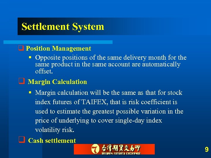 Settlement System q Position Management § Opposite positions of the same delivery month for