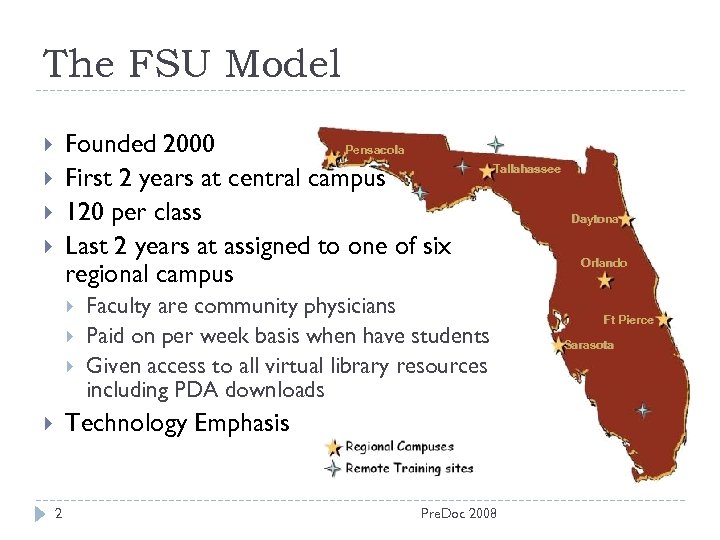 The FSU Model Founded 2000 Pensacola First 2 years at central campus 120 per