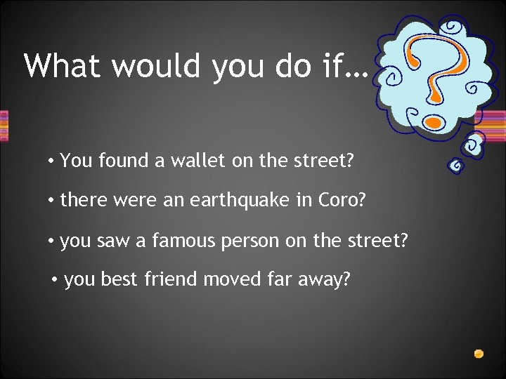 What would you do if… • You found a wallet on the street? •