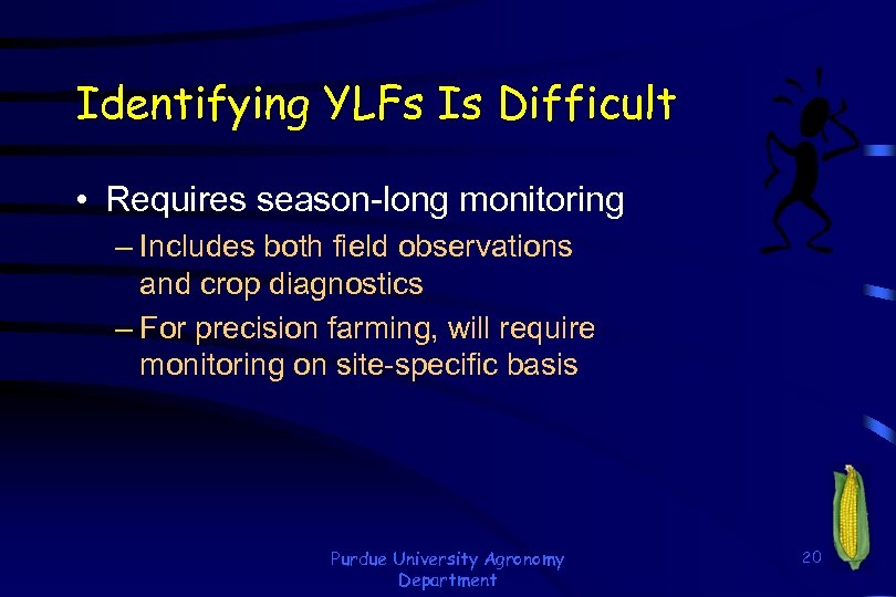 Identifying YLFs Is Difficult • Requires season-long monitoring – Includes both field observations and