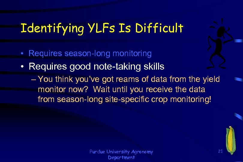 Identifying YLFs Is Difficult • Requires season-long monitoring • Requires good note-taking skills –