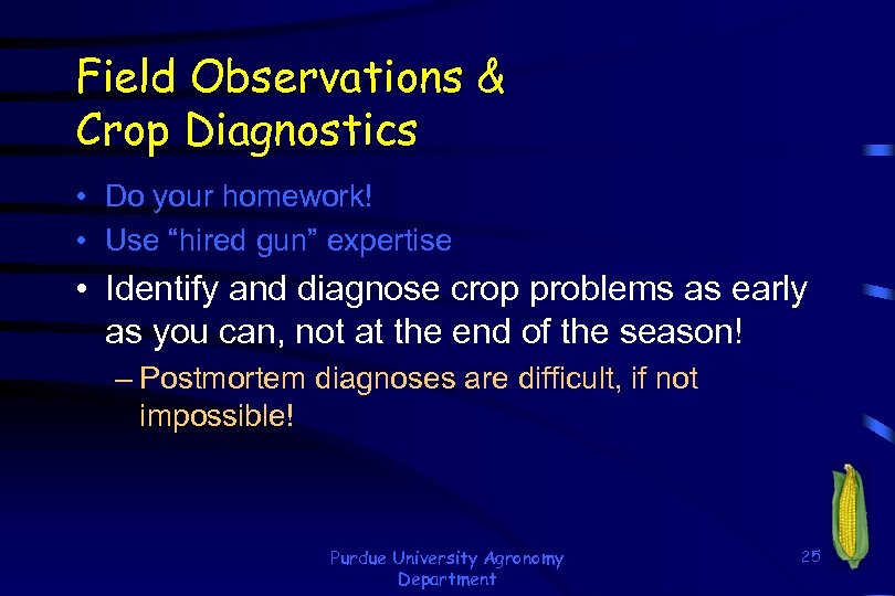 Field Observations & Crop Diagnostics • Do your homework! • Use “hired gun” expertise