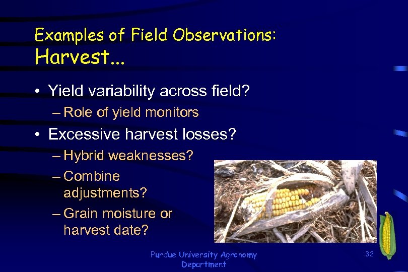 Examples of Field Observations: Harvest. . . • Yield variability across field? – Role