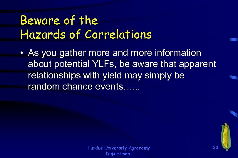 Beware of the Hazards of Correlations • As you gather more and more information