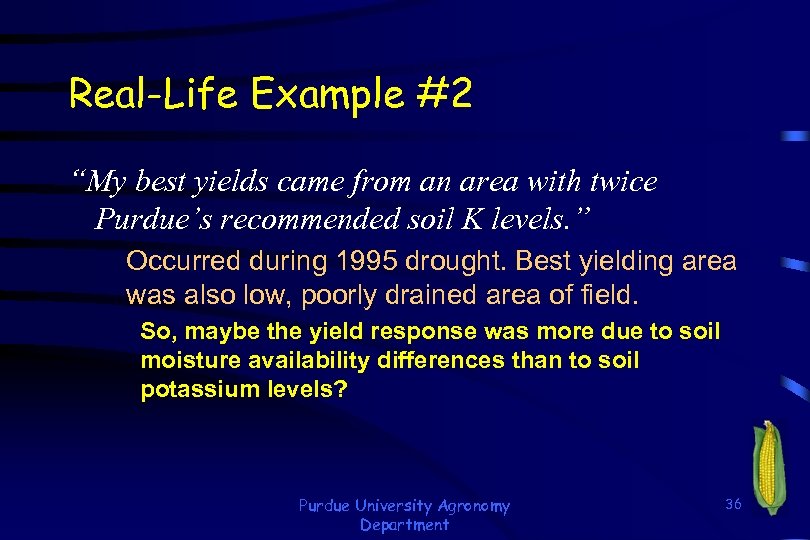 Real-Life Example #2 “My best yields came from an area with twice Purdue’s recommended