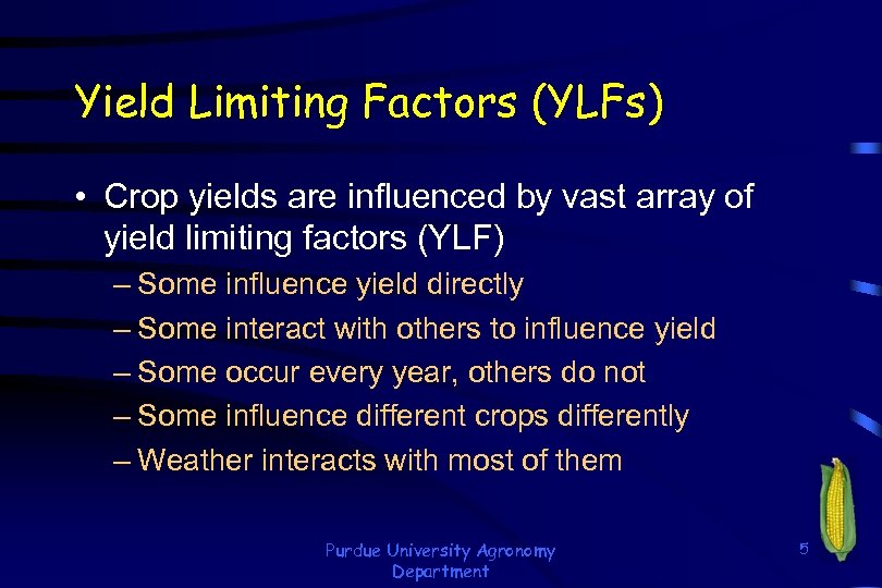 Yield Limiting Factors (YLFs) • Crop yields are influenced by vast array of yield