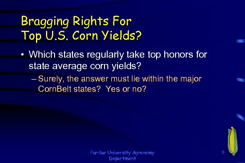 Bragging Rights For Top U. S. Corn Yields? • Which states regularly take top