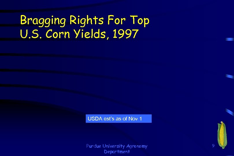 Bragging Rights For Top U. S. Corn Yields, 1997 USDA est’s as of Nov