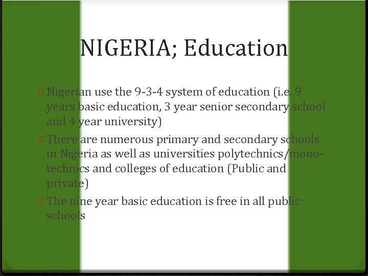NIGERIA; Education 0 Nigerian use the 9 -3 -4 system of education (i. e.