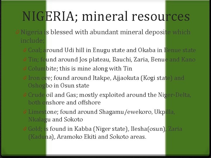NIGERIA; mineral resources 0 Nigeria is blessed with abundant mineral deposite which include; Coal;