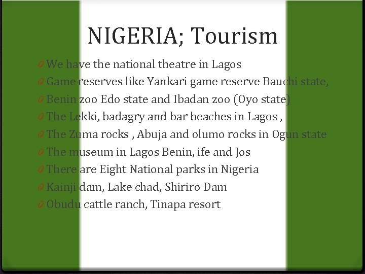 NIGERIA; Tourism 0 We have the national theatre in Lagos 0 Game reserves like