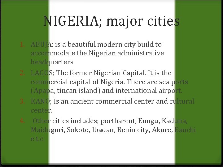 NIGERIA; major cities 1. ABUJA; is a beautiful modern city build to accommodate the