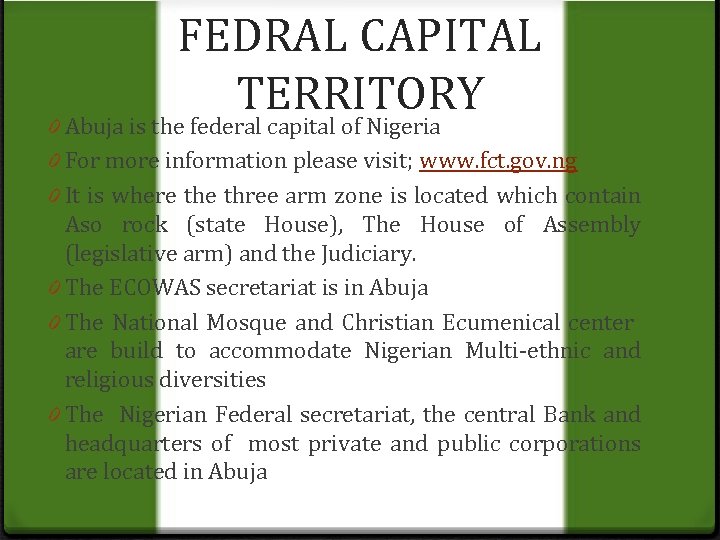 FEDRAL CAPITAL TERRITORY 0 Abuja is the federal capital of Nigeria 0 For more
