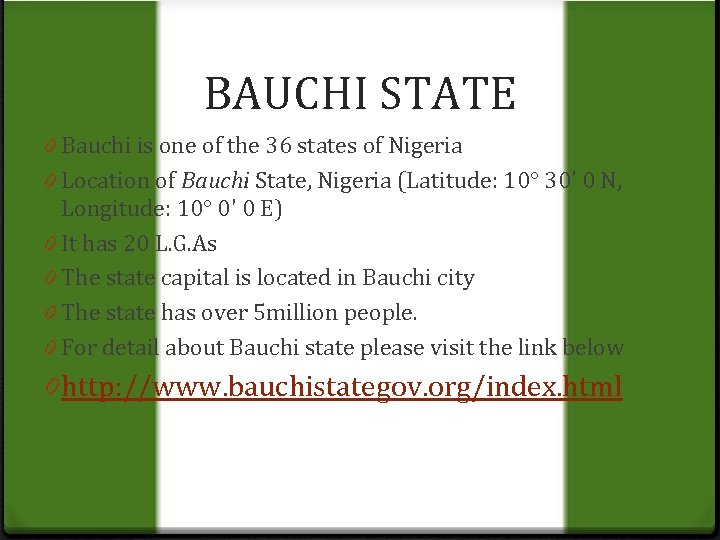 BAUCHI STATE 0 Bauchi is one of the 36 states of Nigeria 0 Location