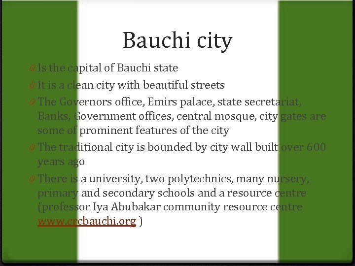 Bauchi city 0 Is the capital of Bauchi state 0 It is a clean
