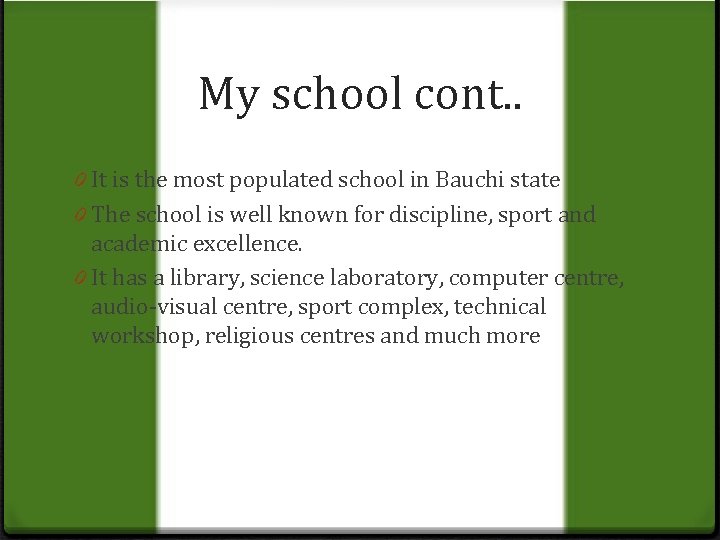 My school cont. . 0 It is the most populated school in Bauchi state