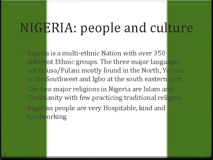 NIGERIA: people and culture 0 Nigeria is a multi-ethnic Nation with over 350 different