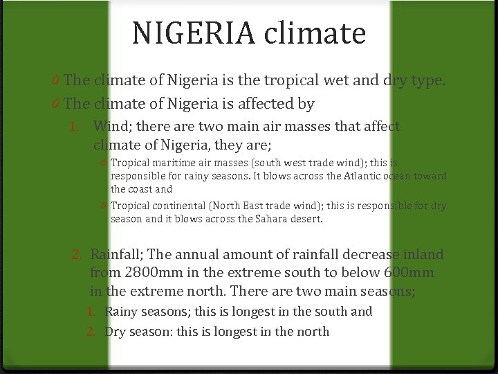 NIGERIA climate 0 The climate of Nigeria is the tropical wet and dry type.