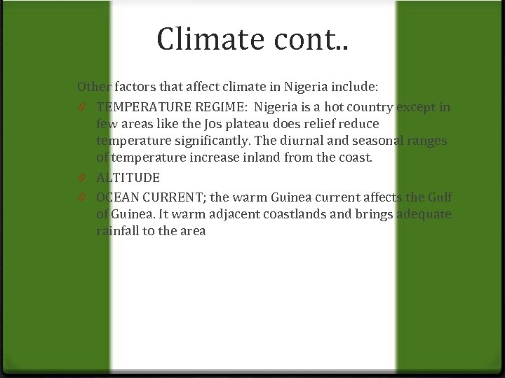 Climate cont. . Other factors that affect climate in Nigeria include: 0 TEMPERATURE REGIME:
