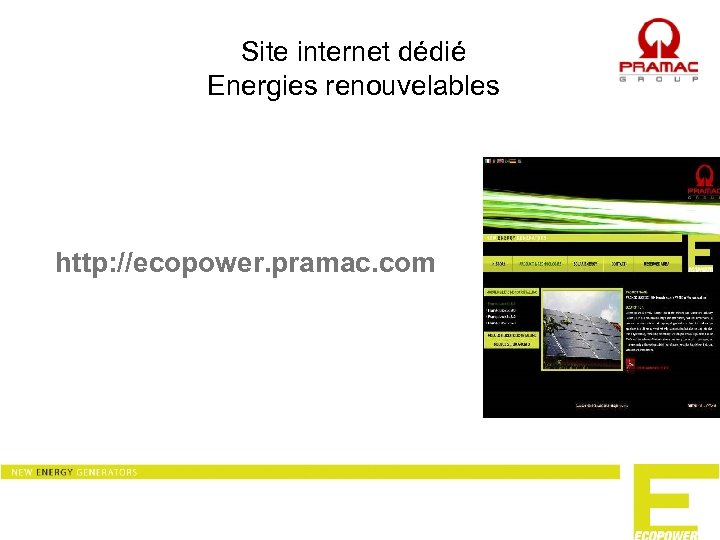 Site internet dédié Energies renouvelables http: //ecopower. pramac. com 