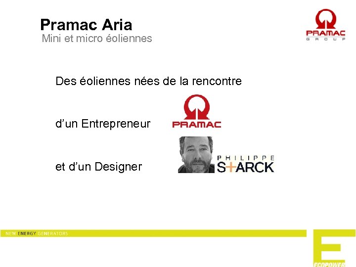 Pramac Aria Mini et micro éoliennes Des éoliennes nées de la rencontre d’un Entrepreneur