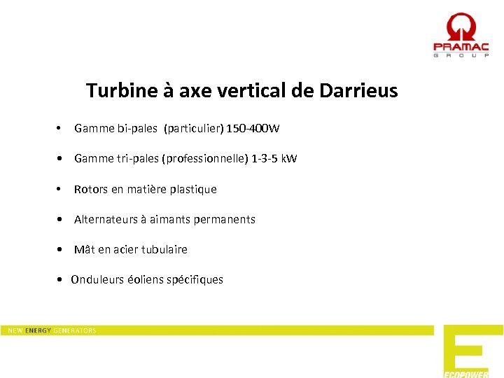 Turbine à axe vertical de Darrieus • Gamme bi-pales (particulier) 150 -400 W •