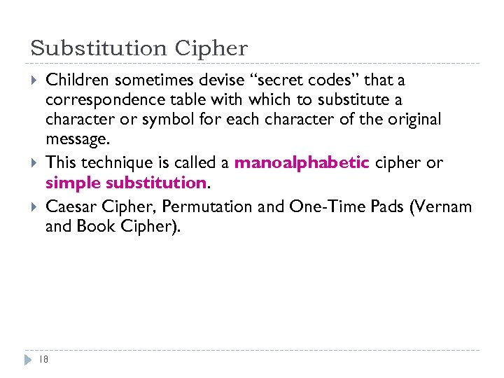 Substitution Cipher Children sometimes devise “secret codes” that a correspondence table with which to