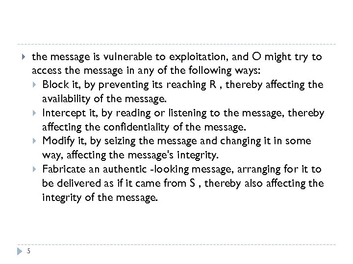 the message is vulnerable to exploitation, and O might try to access the message