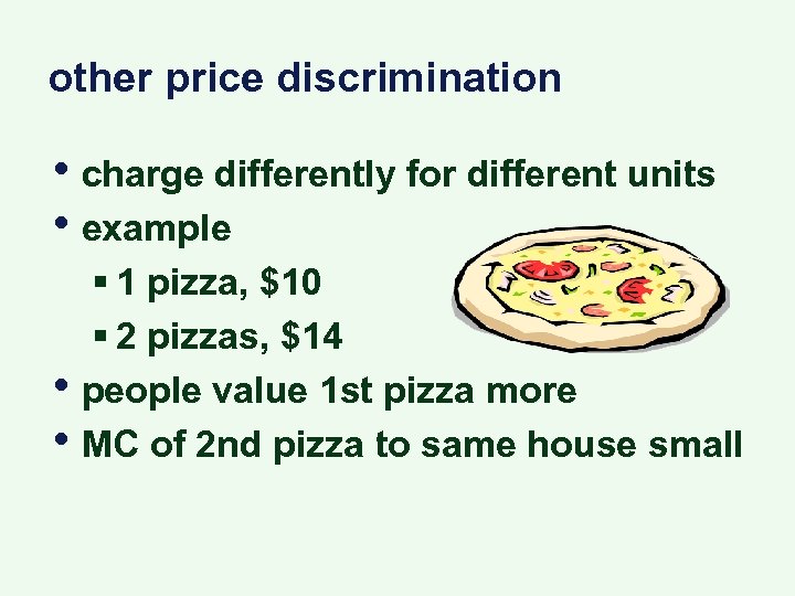 other price discrimination • charge differently for different units • example • • §