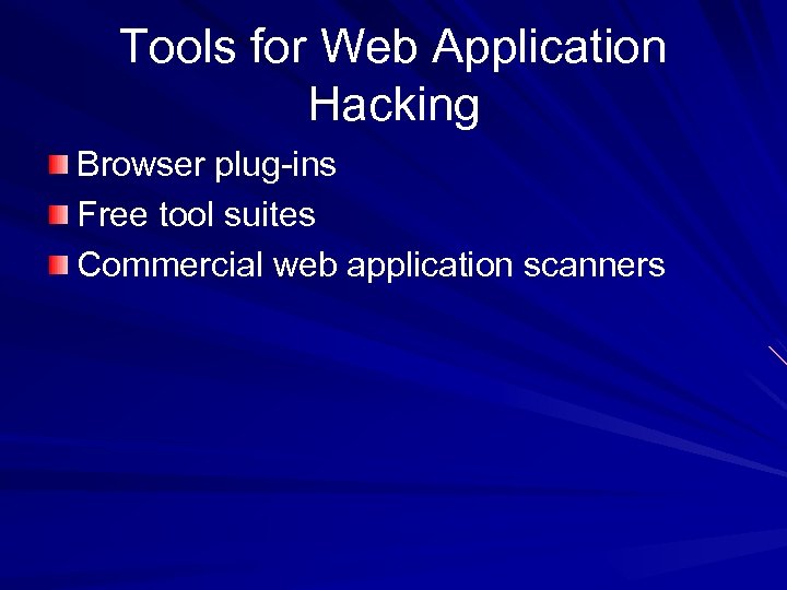 Tools for Web Application Hacking Browser plug-ins Free tool suites Commercial web application scanners