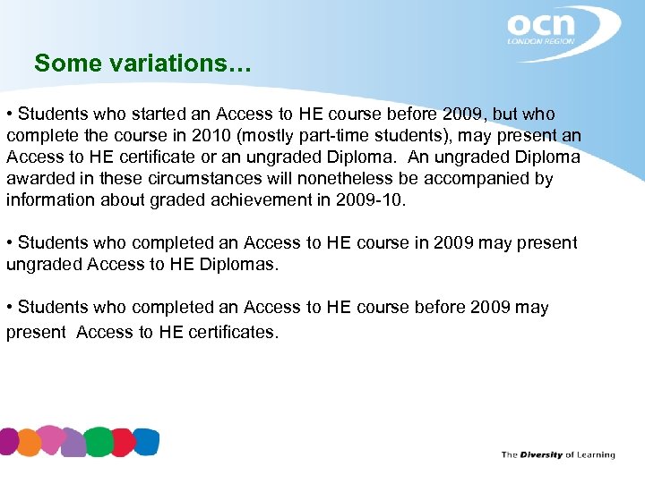 Some variations… • Students who started an Access to HE course before 2009, but