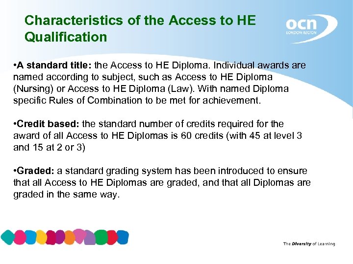 Characteristics of the Access to HE Qualification • A standard title: the Access to