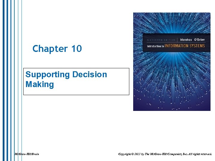 Chapter 10 Supporting Decision Making Mc. Graw-Hill/Irwin Copyright © 2013 by The Mc. Graw-Hill
