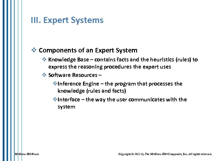 III. Expert Systems v Components of an Expert System v Knowledge Base – contains