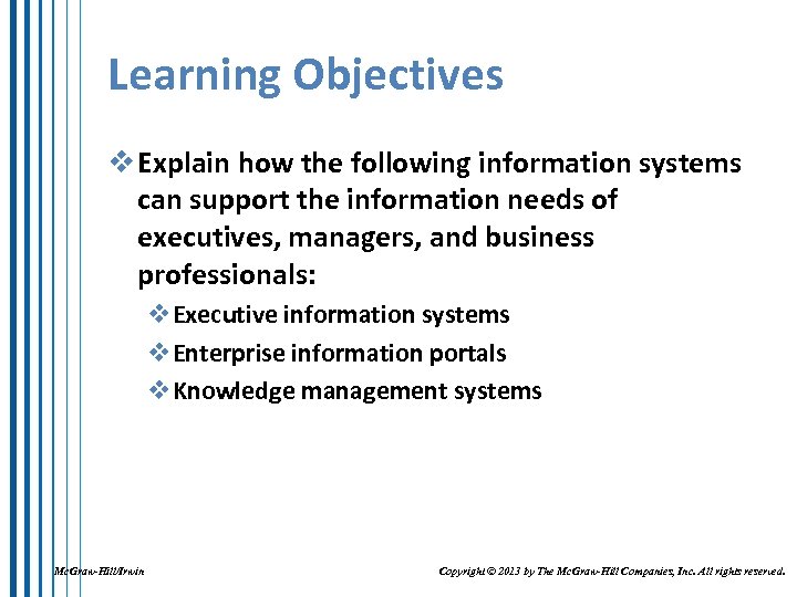 Learning Objectives v Explain how the following information systems can support the information needs