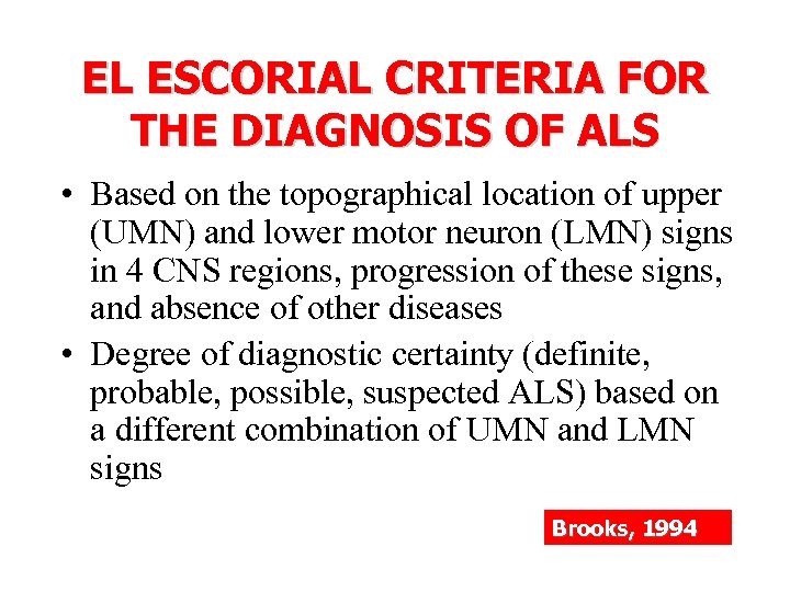 EL ESCORIAL CRITERIA FOR THE DIAGNOSIS OF ALS • Based on the topographical location