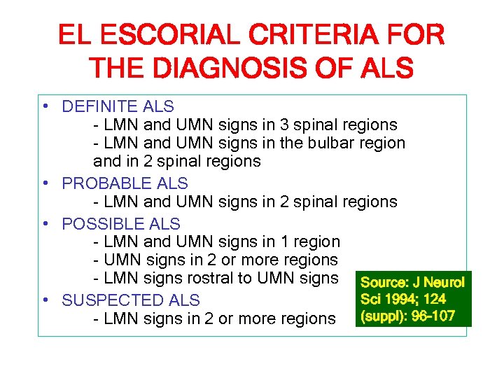 EL ESCORIAL CRITERIA FOR THE DIAGNOSIS OF ALS • DEFINITE ALS - LMN and