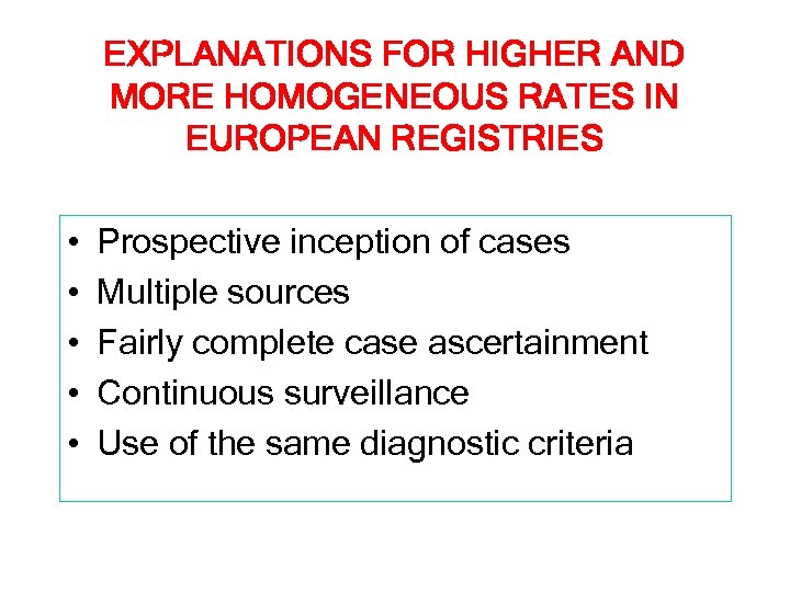 EXPLANATIONS FOR HIGHER AND MORE HOMOGENEOUS RATES IN EUROPEAN REGISTRIES • • • Prospective