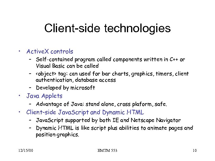 Client-side technologies • Active. X controls – Self-contained program called components written in C++