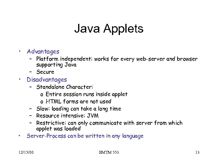 Java Applets • Advantages – Platform independent: works for every web-server and browser supporting