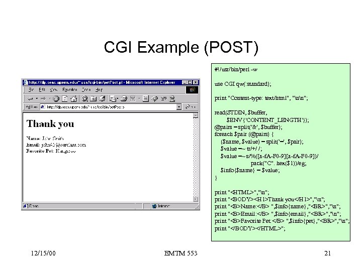 CGI Example (POST) #!/usr/bin/perl -w use CGI qw(: standard); print "Content-type: text/html", "nn"; read(STDIN,