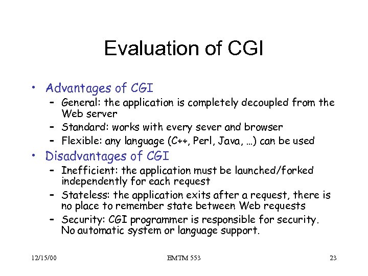 Evaluation of CGI • Advantages of CGI – General: the application is completely decoupled