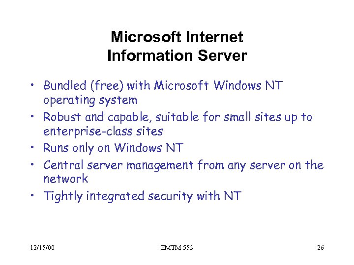 Microsoft Internet Information Server • Bundled (free) with Microsoft Windows NT operating system •