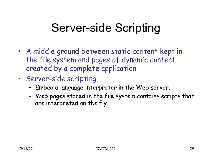 Server-side Scripting • A middle ground between static content kept in the file system